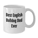 Funny English Bulldog Dad Gifts for Men - Best English Bulldog Dad Ever - White Coffee Mug for Birthday Unique Gifts from Friends - Additional