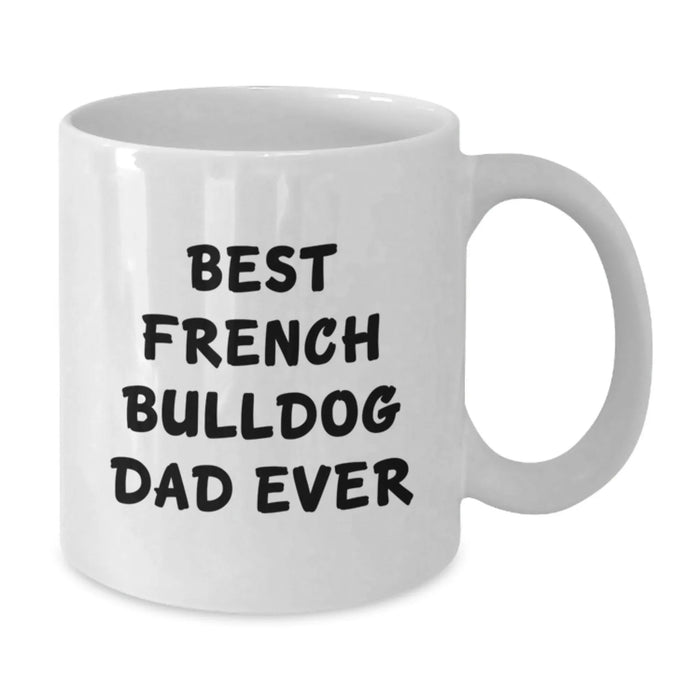 Funny French Bulldog Gifts from Mom to Best French Bulldog Dad Ever on Birthday Unique - Additional