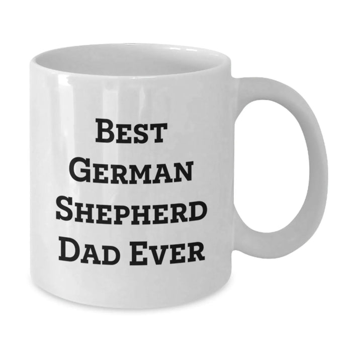 Funny German Shepherd Dog Dad Gifts for Birthday, White Coffee Mug for Men and Women, Best Dad Ever Quote - Additional