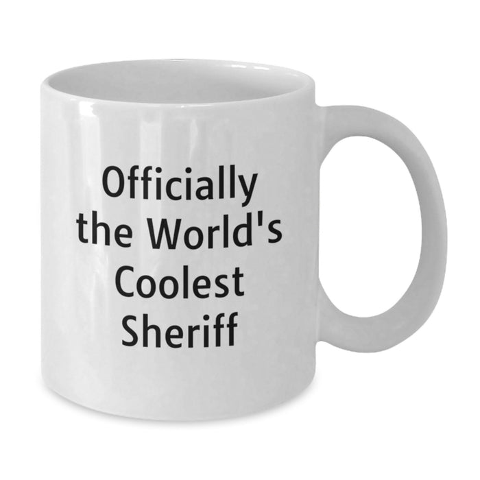 Funny Sheriff Gifts for Valentine's - 'Officially The World's Coolest Sheriff' White Coffee Mug, White, 11oz, Ceramic, Microwave and Dishwasher Safe, Gifts from Friends - Additional
