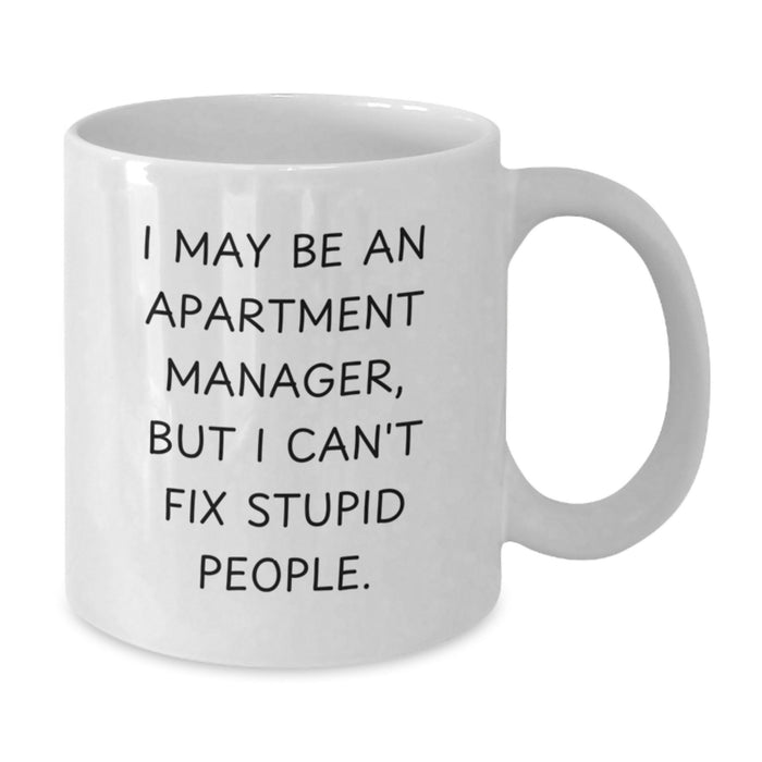 Funny Quotes for Apartment Manager Gifts - I May Be An Apartment Manager Mug, White Coffee Mug, Valentine's Unique Gifts for Men Women Friends Coworkers Family - Additional