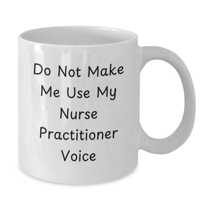 Funny Nurse Practitioner White Coffee Mugs Gifts from Men to Friends during Christmas Unique Presents - Additional
