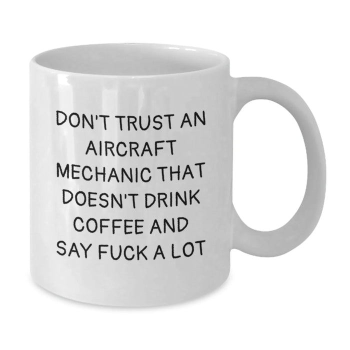 Funny Quotes Gifts for Aircraft Mechanic Men White Coffee Mugs - Inspirational Christmas Unique Idea from Friends - Additional