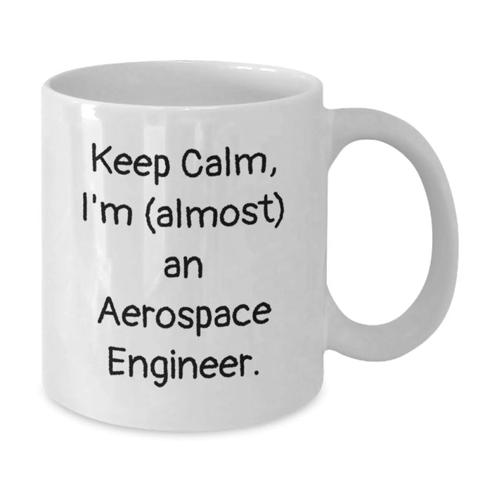 Funny Aerospace Engineer Gifts for Him, White Coffee Mug with 'Keep Calm, I'm (almost) An Aerospace Engineer' Quote, Unique Christmas Unique Gifts from Friends - Additional