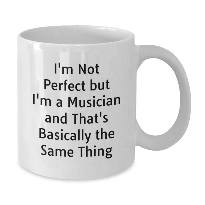 Funny Musician White Coffee Mug for Graduation Gifts from Friends to Musician, 'I'm Not Perfect But I'm A Musician And That's Basically The Same Thing' - Additional