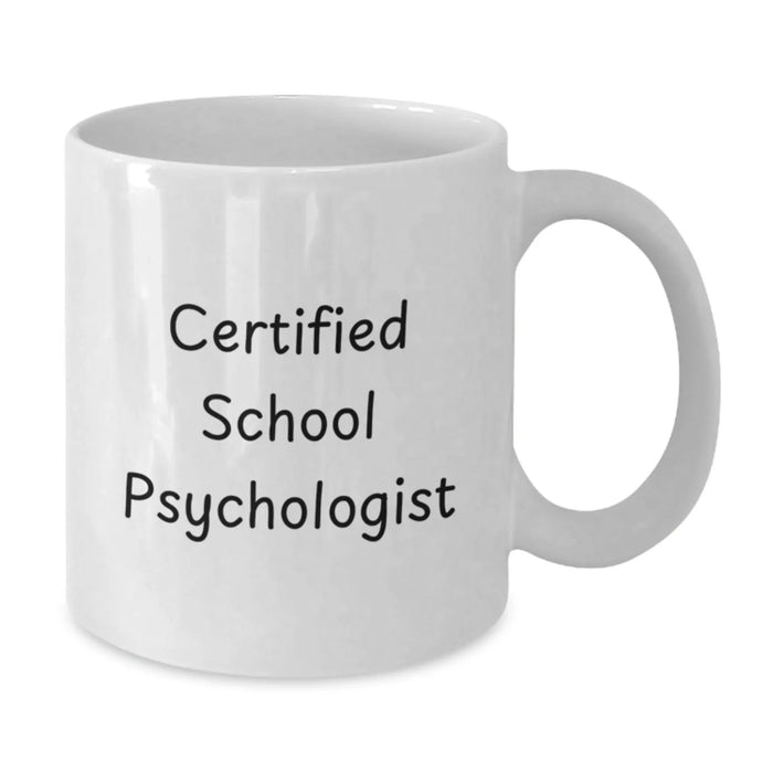 Funny School Psychologist Gifts from Friends for Christmas Unique Mugs with Certified School Psychologist Quote - White 11oz or 15oz Ceramic Coffee Mug - Additional