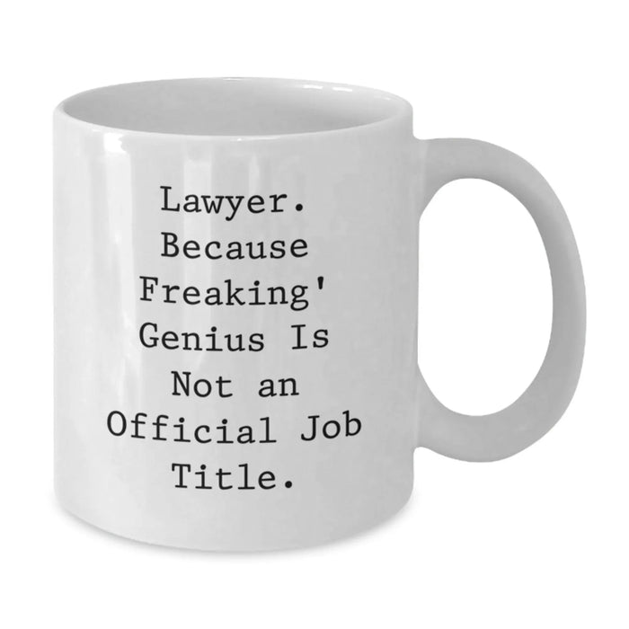 Funny Lawyer White Coffee Mug, Gifts from Friends for Birthday Lawyer, 'Lawyer. Because Freaking' genius Is Not An Official Job Title.' - 11oz or 15oz Capacity, Microwave and Dishwasher Safe - Additional