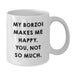 Funny Borzoi Dog Gifts for Men, Women, Friends, Family - White Coffee Mug with My Borzoi Makes Me Happy. You, Not So Much. - Additional