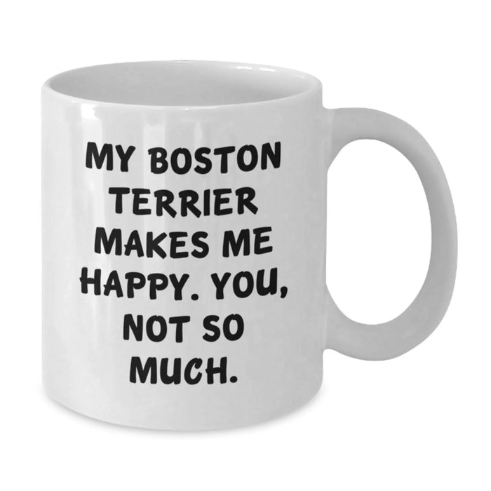 Boston Terrier Dog Lover Gifts from Friends Funny Quote White Coffee Mug - Birthday Unique Gifts for Men Women Family - Additional