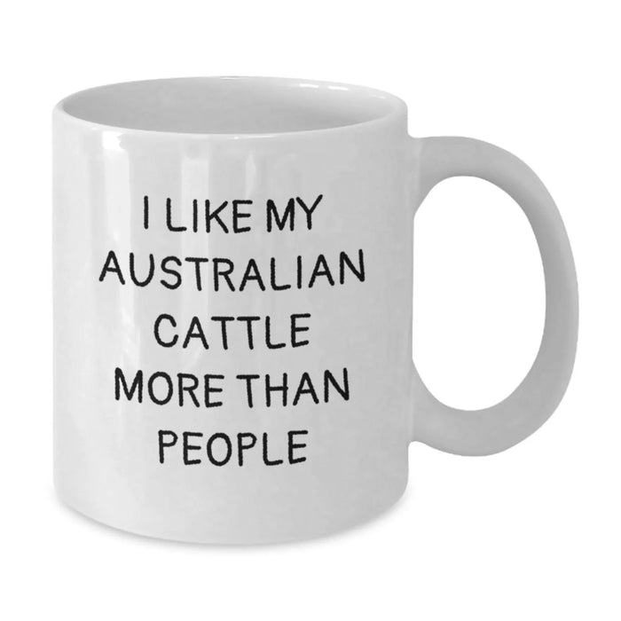 Australian Cattle Dog Lovers' Funny Mugs from Friends, Gifts for Men Women Coworkers Family - 'I Like My Australian Cattle More Than People' - Additional