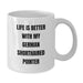 Funny German Shorthaired Pointer Dog Gifts - White Coffee Mug for Birthday from Friends to Family - Additional