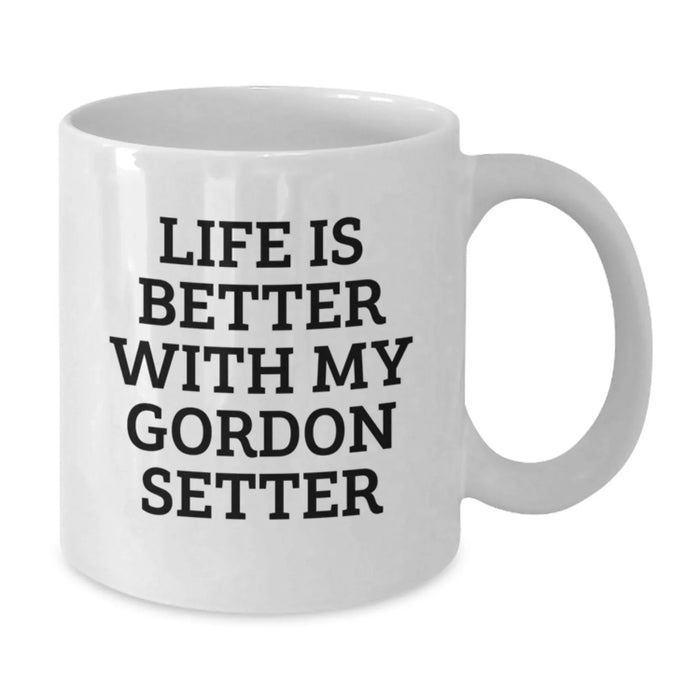 Gordon Setter Dog Lover Gifts from Friends to Family White Coffee Mug Life Is Better With My Gordon Setter Funny Quote Birthday Unique Gifts - Additional