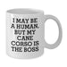 Funny Cane Corso Dog Gifts for Friends, Unique White Coffee Mug I May Be A Human, But My Cane Corso Is The Boss, Birthday Unique Gift Ideas - Additional