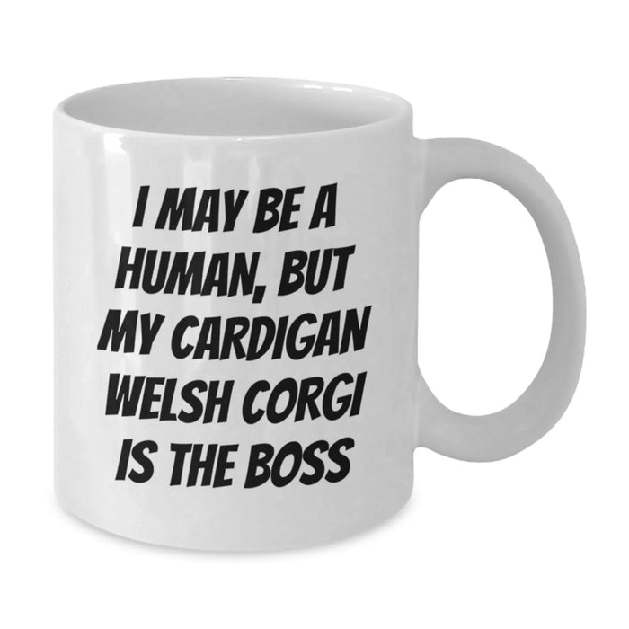 Funny Cardigan Welsh Corgi Dog Gifts for Men, White Coffee Mug, I May Be A Human But My Cardigan Welsh Corgi Is The Boss Birthday Unique Gifts from Friends - Additional