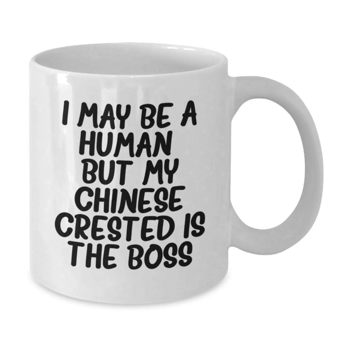 Chinese Crested Dog Lover Gifts from Friends for Birthday Unique White Coffee Mug with Funny Quote 'I May Be A Human, But My Chinese Crested Is The Boss' - Additional