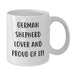 Funny German Shepherd Dog Lover Birthday Unique Gift, Gifts from Friends to German Shepherd Dog Enthusiast, White Coffee Mug with 'German Shepherd Lover And Proud Of It!' Quote - Additional