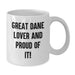 Laugh and Love Great Dane Dog Gifts from Friends and Family - 'Great Dane Lover And Proud Of It!' White Coffee Mug for Birthday Morning - Additional
