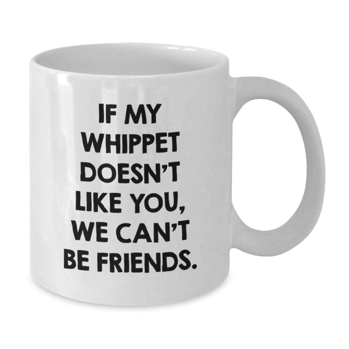 Whippet Dog Lover's Gift, Funny Quote Coffee Mug for Birthday, Gifts from Friends and Family, White Coffee Mug, Whippet Dog Enthusiasts, 11oz or 15oz Capacity - Additional