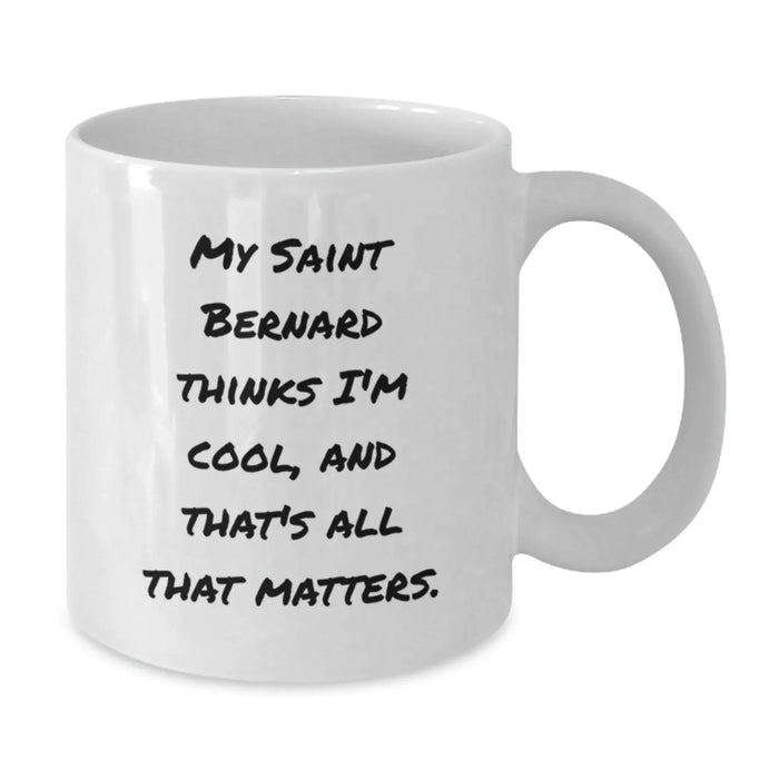 Funny Saint Bernard Dog Gifts from Men to Women Friends Valentine's Unique White Coffee Mugs with 'My Saint Bernard Thinks I'm Cool' - Additional