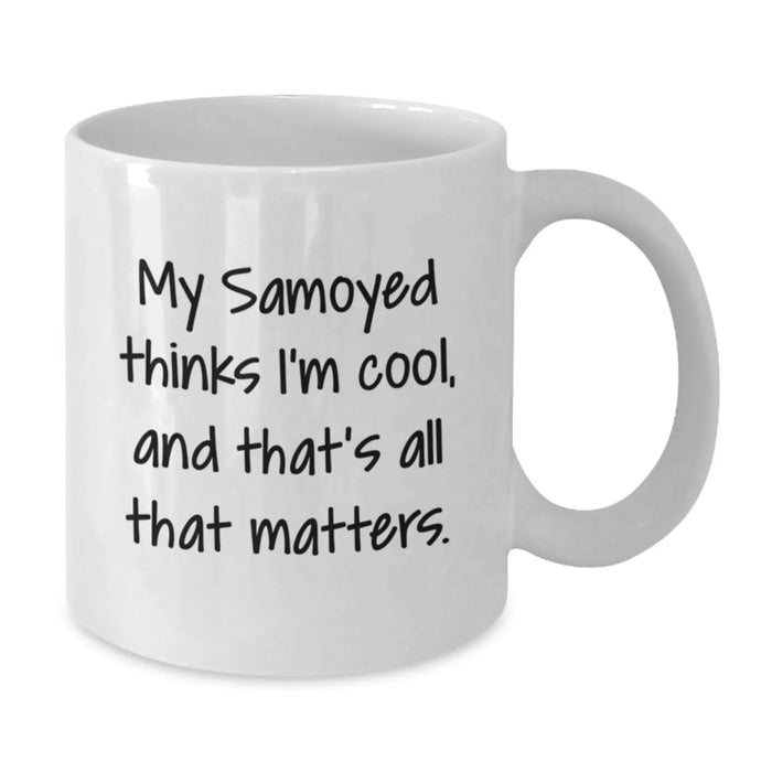 Funny Samoyed Dog Gifts from Women for Men and Women on Valentine's Unique White Coffee Mug - 'My Samoyed Thinks I'm Cool' - Additional