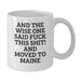 Funny Maine Gifts for Friends, White Coffee Mug, 'And The Wise One Said F--k This Shit! And Moved To Maine', Gifts from Friends, Birthday Unique Gifts - Additional