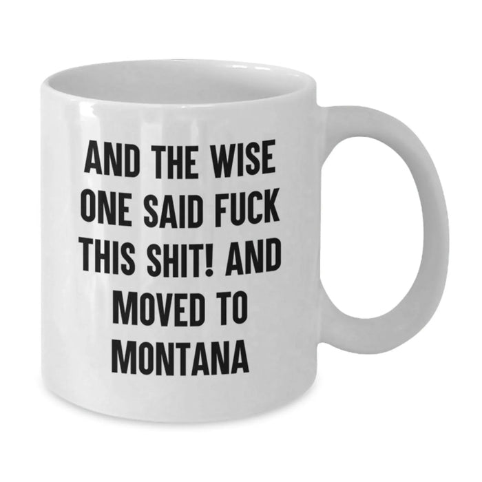 Funny Gifts from Family and Friends for Montana Lovers - White Coffee Mug - Birthday Unique Gift Ideas - Additional