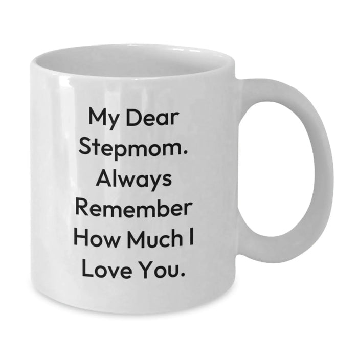 Funny Stepmom White Coffee Mug, Stepmom Gifts for Her Birthday, 'My Dear Stepmom. Always Remember How Much I Love You.' Gifts from Men, Women, Family, Friends, Coworkers, Unique Stepmom Present - Additional