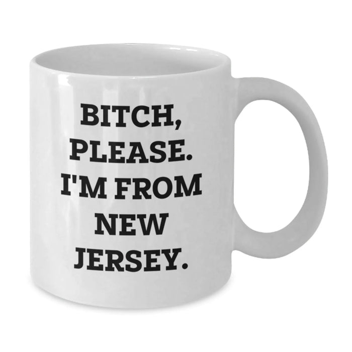 Funny New Jersey Quotes White Coffee Mugs for Friends Gifts from New Jersey Men, Women, and Family for Birthday Unique Presents - Additional