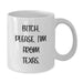 Funny Texas White Coffee Mug, 'B-tch, Please. I'm From Texas.' - Gifts from Friends for Texas Birthday - Additional