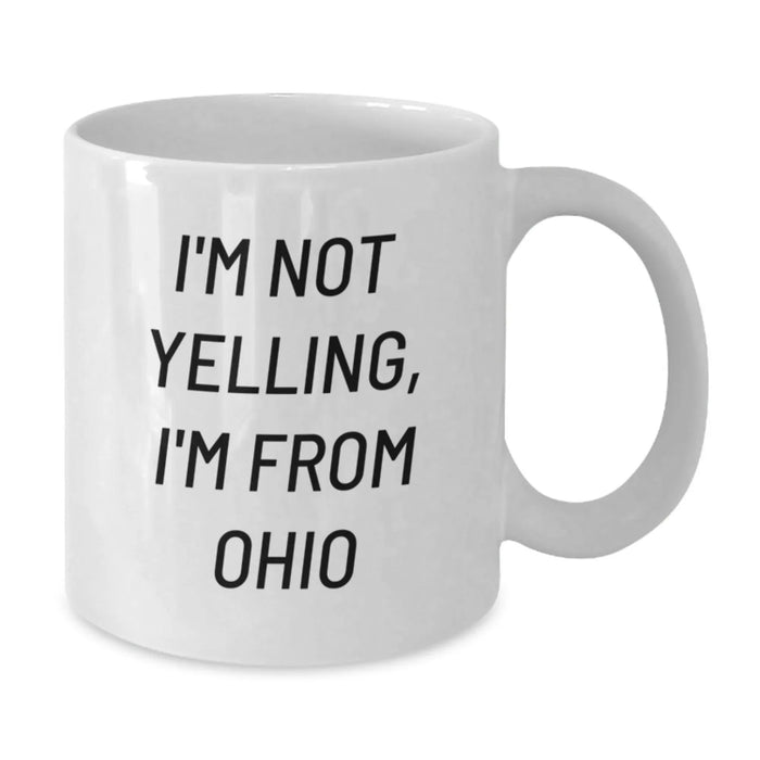 Funny Ohio Gifts from Ohioans, White Coffee Mug I'm Not Yelling, I'm From Ohio, Unique Valentine's Gifts - Additional