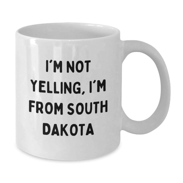 Funny South Dakota Gifts from Friends, I'm Not Yelling I'm From South Dakota White Coffee Mug for Valentine's - Additional