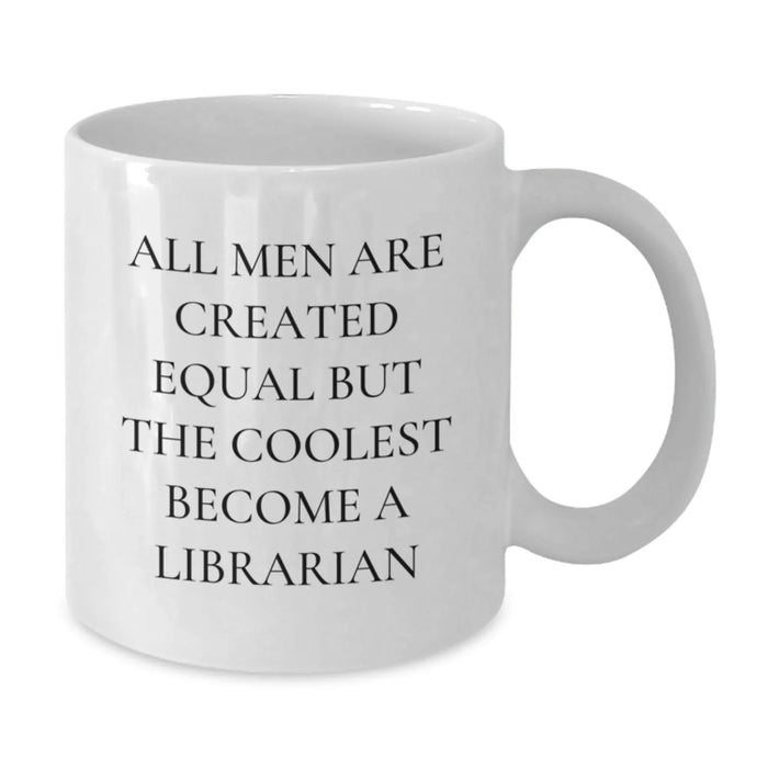 Funny Librarian Gifts for Men - White Coffee Mug 'All Men Are Created Equal But The Coolest Become A Librarian' Christmas Unique Gifts from Friends - Additional