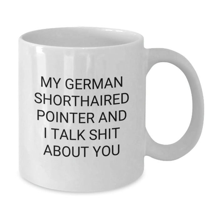 German Shorthaired Pointer Dog Gifts, Funny Quote Coffee Mug, Gifts from Friends or Family for Him at Christmas - Additional