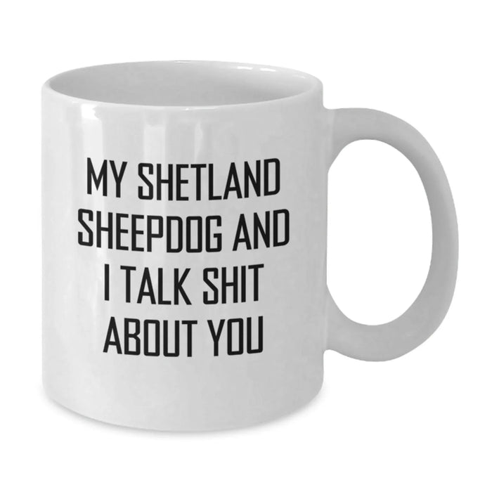 Funny Shetland Sheepdog White Coffee Mug Gifts for Men, Women, Family, Christmas Unique - Additional