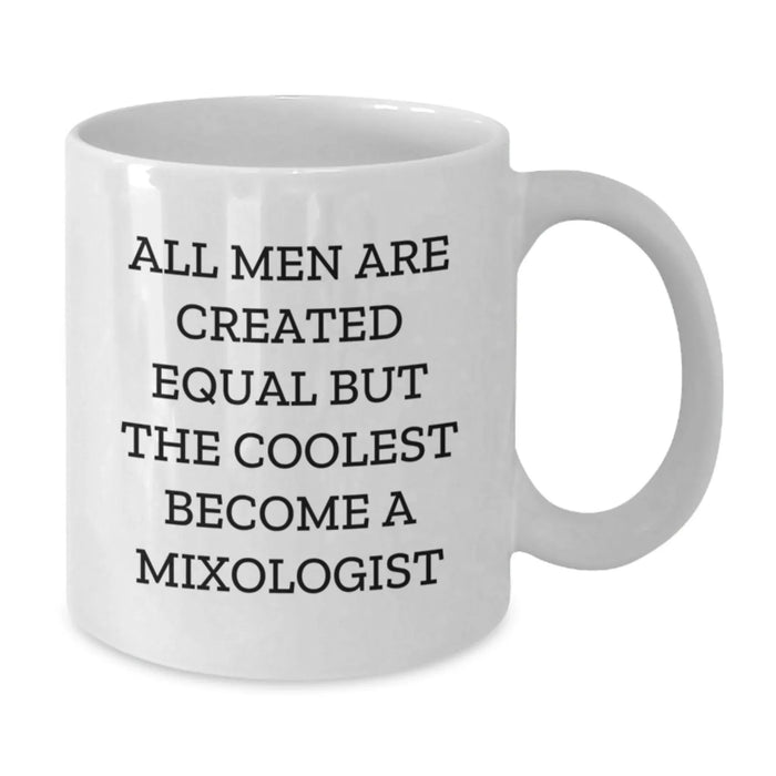 Funny Mixologist Gifts for Men - White Coffee Mugs with 'All Men Are Created Equal But The Coolest Become A Mixologist' Quote, Perfect for Christmas Unique Gifts from Friends and Family - Additional