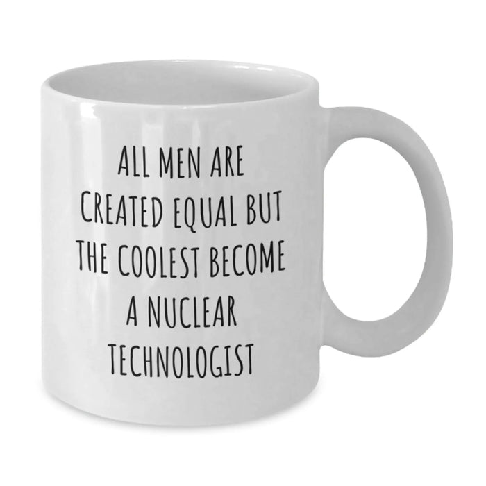 Funny Nuclear Technologist White Coffee Mug Gifts from Men to Nuclear Technologist Friends and Family This Christmas - Additional