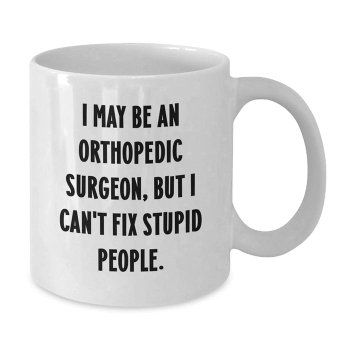 Funny Orthopedic Surgeon Gifts, White Coffee Mug for Men, Women, Friends, or Family from Orthopedic Surgeon Lovers, Christmas Unique - Additional
