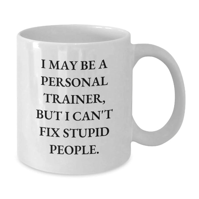 Gifts for Personal Trainers, Funny White Coffee Mugs I May Be A Personal Trainer, Christmas Unique Gifts from Men to Family - Additional