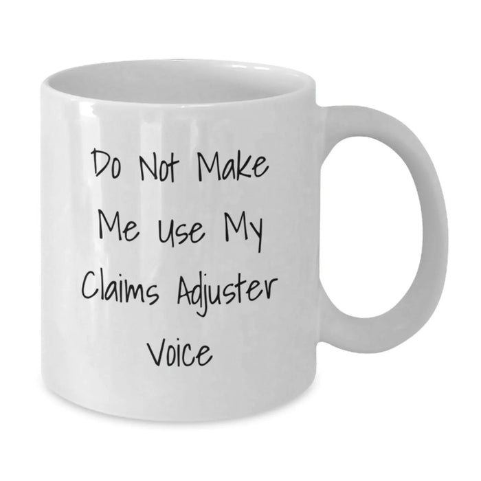 Claims Adjuster White Coffee Mugs, Funny Christmas Unique Gifts for Claims Adjuster, Men, Women, Friends, Coworkers, Family, 'Do Not Make Me Use My Claims Adjuster Voice' Quote - Additional