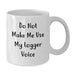 Funny Logger Lover Gifts from Men for Logger Enthusiasts, White Coffee Mug Christmas Unique Presents - Additional