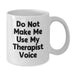 Funny Therapist Gifts for Christmas, White Coffee Mug from Friends with Do Not Make Me Use My Therapist Voice Quote, Unique Gifts Ideas for Therapist, White Coffee Mug, Funny Mug - Additional