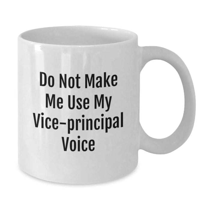Funny Vice-principal Humor White Coffee Mug Gifts from Friends, Unique Christmas Unique Gifts for Vice-principal Lovers, Funny White Coffee Mug - Additional