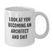 Funny Architect White Coffee Mug Gifts from Friends to Men - Look At You Becoming An Architect And Shit, White Coffee Mug for Architecture Enthusiasts, Christmas Unique Gifts - Additional