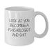 Funny Psychologist White Coffee Mugs Gifts for Men from Friends, Unique Christmas Unique Gifts Idea for Psychologist, White Coffee Mug with 'Look At You Becoming A Psychologist And Shit' Quote - Additional