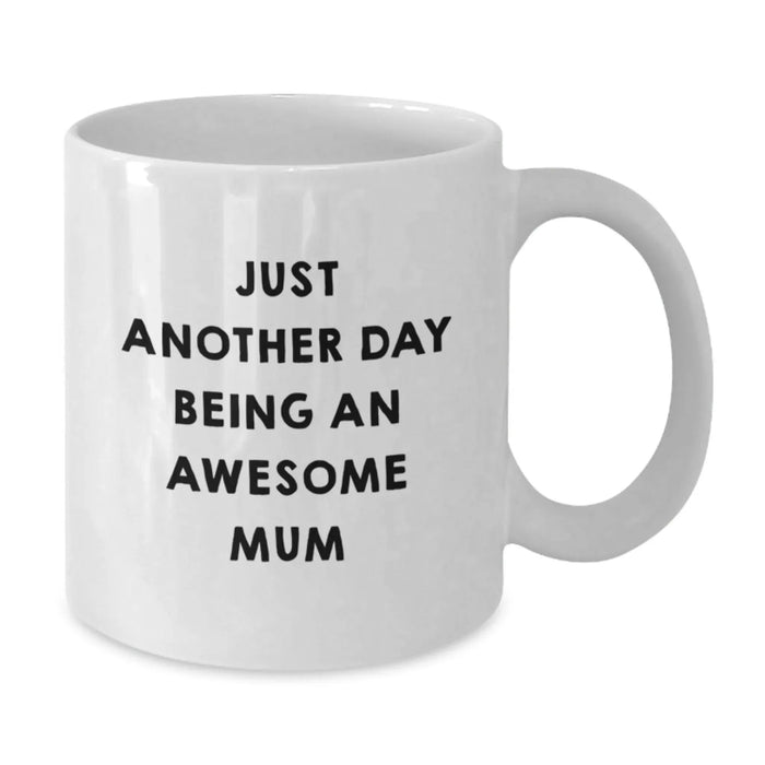 Funny White Coffee Mugs for Mum, Gifts from Family and Friends, Just Another Day Being An Awesome Mum, Unique Christmas Unique Gifts for Mum - Additional
