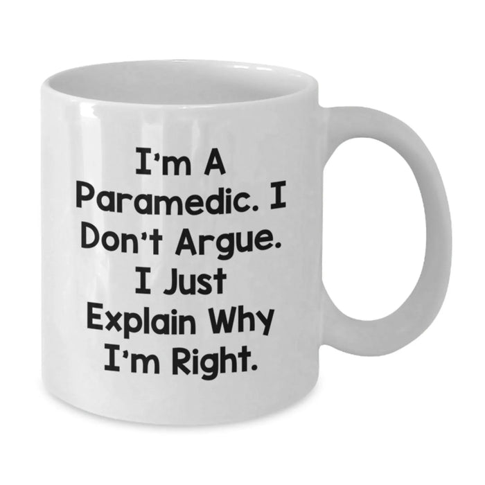Funny Rescue Worker Gifts from Friends and Family, I'm A Rescue Worker. I Don't Argue. I Just Explain Why I'm Right. White Coffee Mug for Rescue Worker Birthday - Additional