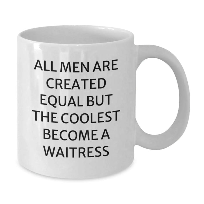 Funny Waitress Gifts, White Coffee Mugs for Men, Unique Christmas Memorable Presents from Friends or Family, 'All Men Are Created Equal But The Coolest Become A Waitress' - Additional