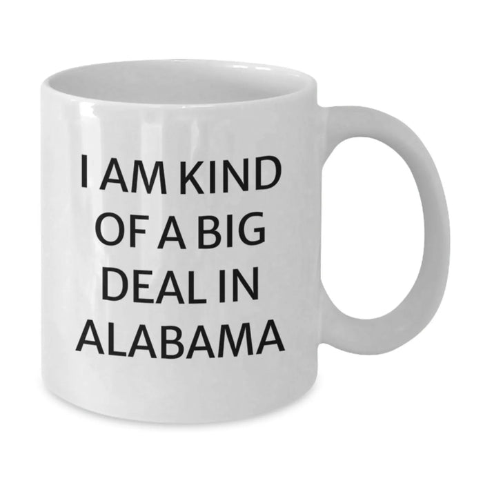 Funny Alabama White Coffee Mug I Am Kind Of A Prime Selection Gifts for Friends Family from Alabama - Additional