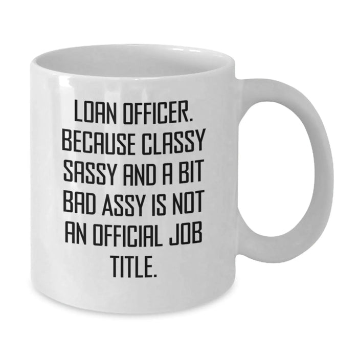 Funny Loan Officer Gifts, White Coffee Mug, Valentine's Unique Gifts from Coworkers to Loan Officer - Additional