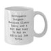 Funny Orthopedic Surgeon Gifts for Men - White Coffee Mug - Classy Sassy and Fearlessy Christmas Unique Gifts from Friends - Additional